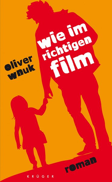 Wie im richtigen Film: Roman - Wnuk, Oliver