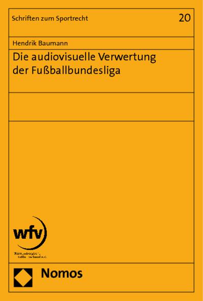 Die audiovisuelle Verwertung der Fußballbundesliga - Hendrik Baumann