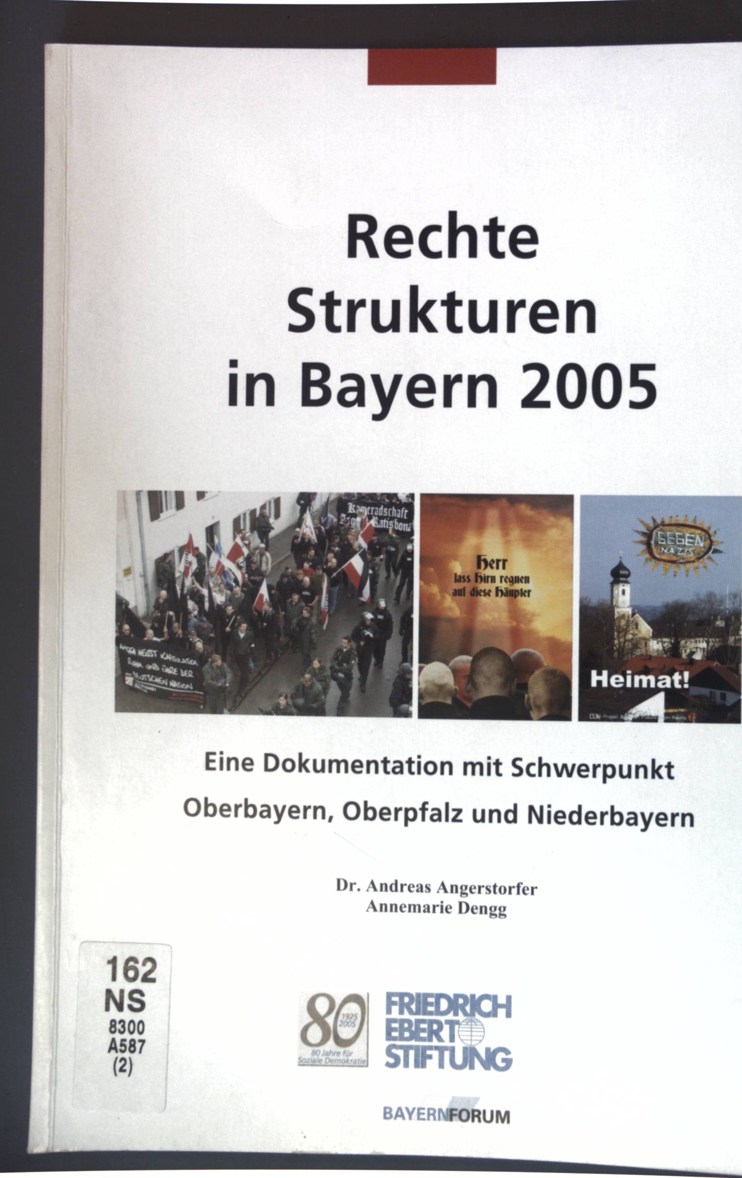 Rechte Strukturen in Bayern 2005. Eine Dokumentation mit Schwerpunkt Oberbayern, Oberpfalz und Niederbayern;
