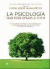 La psicología que nos ayuda a vivir - Mª Jesús Álava Reyes