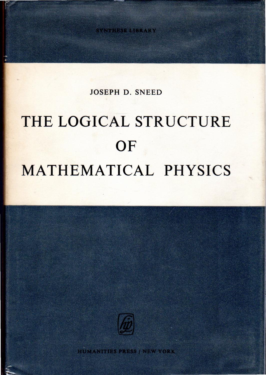 The Logical Structure of Mathematical Physics (Synthese Library Series) - Sneed, Joseph D.