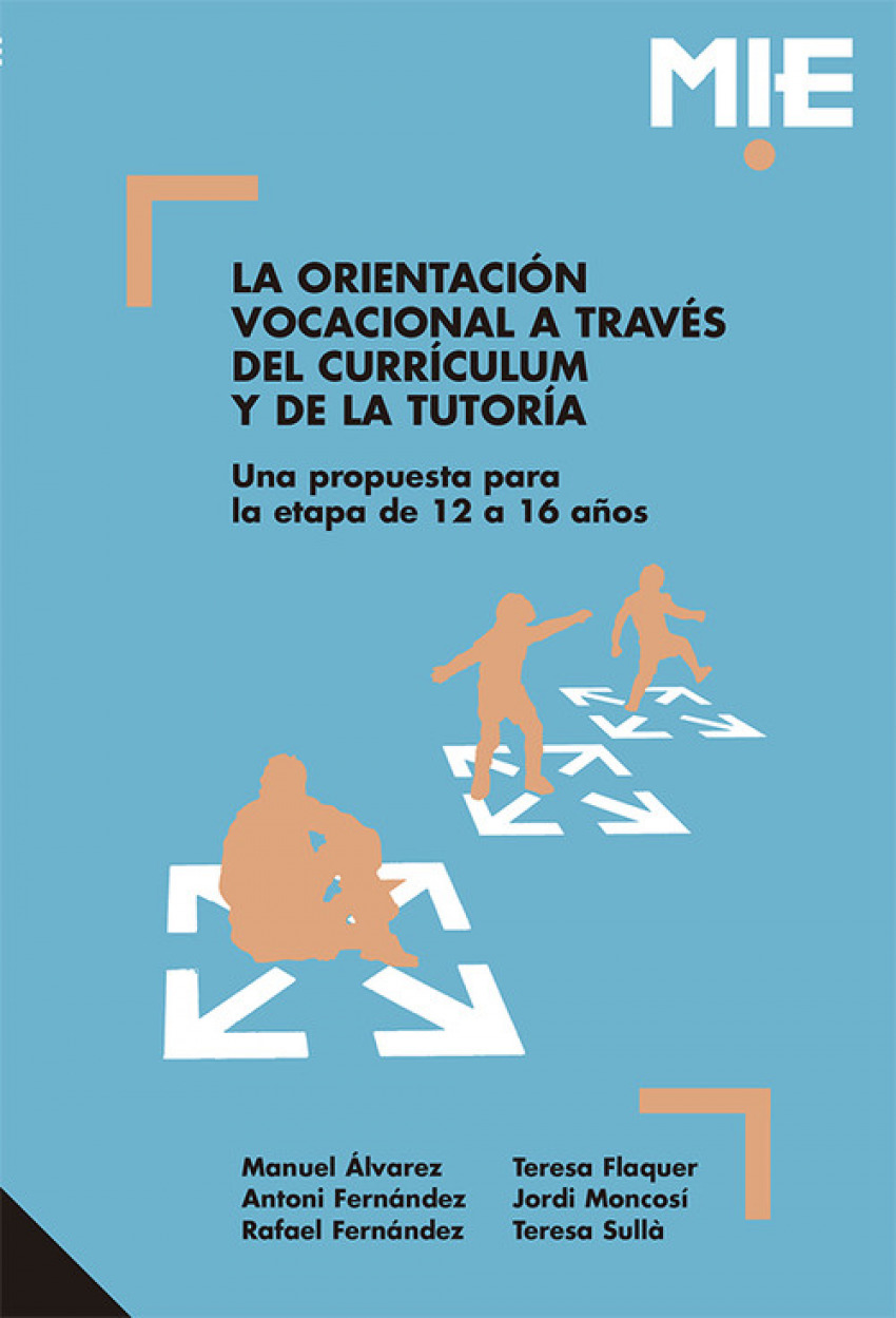 La orientación vocacional a través del currículum y de la tutoría Una propuesta para la etapa de 12 a 16 años - Sulla Moreno, Teresa/Fernández Rebert, Antoni/Fernández Valentín, Rafael/Àlvarez González, Manuel/Flaquer Badell, Teresa/Moncosí Rocandio, Jordi