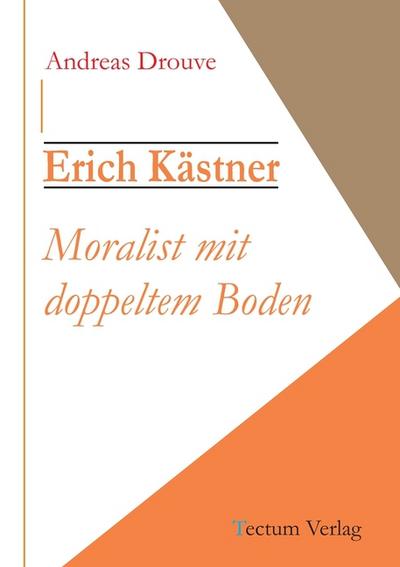 Erich Kästner - Moralist mit doppeltem Boden : Diss. - Andreas Drouve