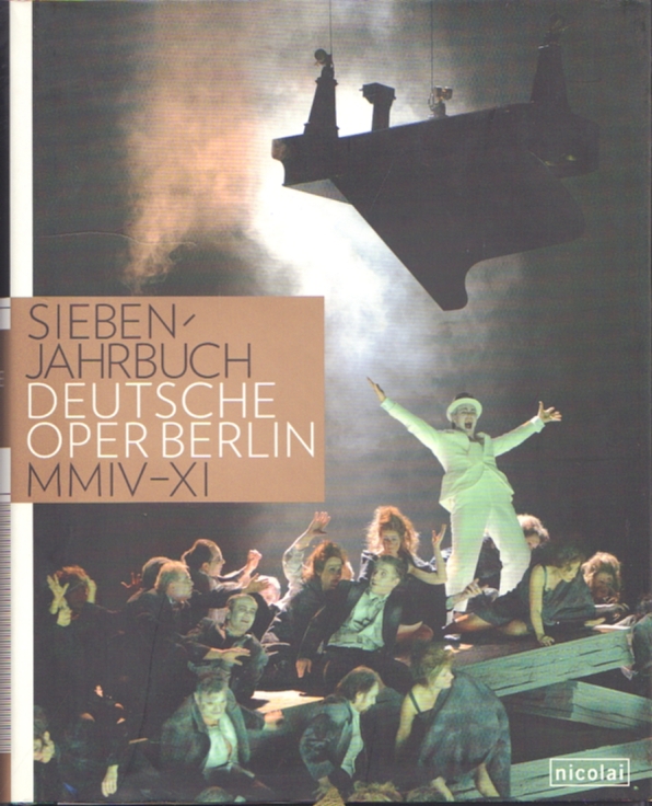 Siebenjahrbuch Deutsche Oper Berlin MMIV-MMXI - Meyer, Andreas K.W. (Hrsg.)