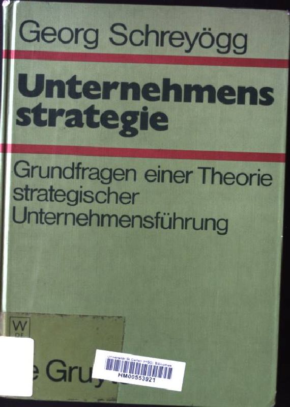 Unternehmensstrategie : Grundfragen e. Theorie strateg. Unternehmensführung. - Schreyögg, Georg