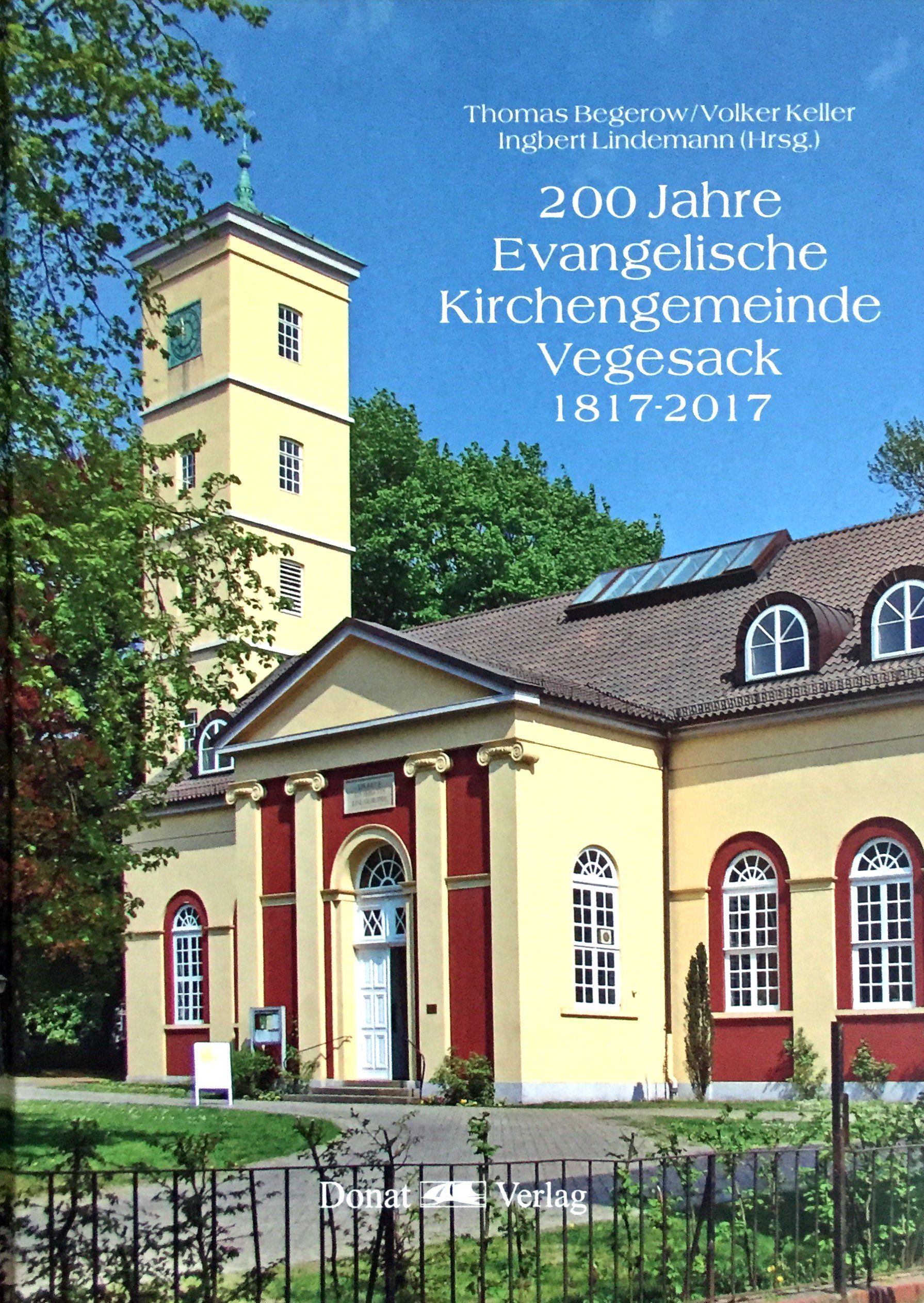 200 Jahre Evangelische Kirchengemeinde Vegesack 1817-2017 - Begerow, Thomas/ Keller, Volker und Ingbert Lindemann (Hrsg.)