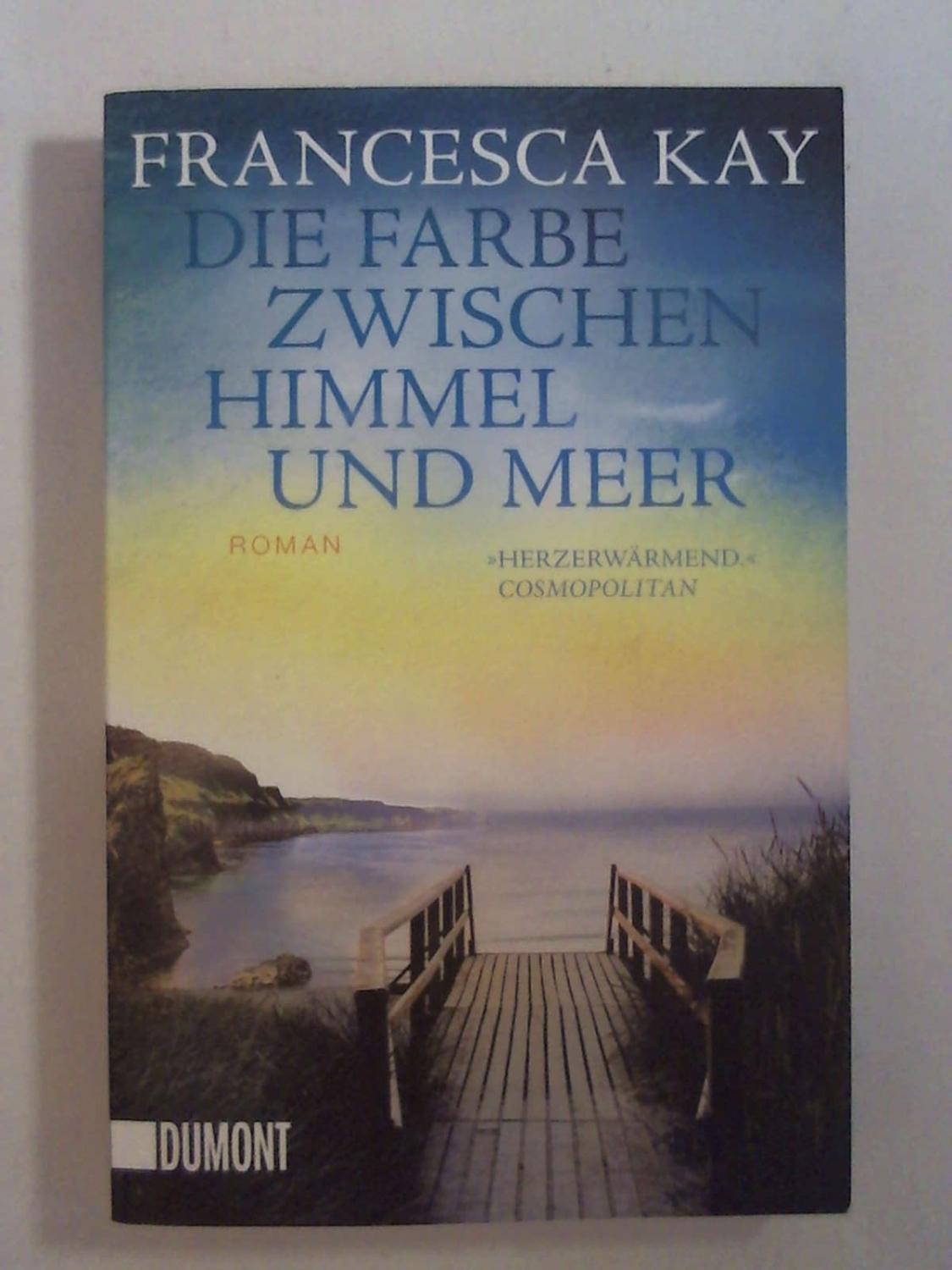 Die Farbe zwischen Himmel und Meer: Roman (Taschenbücher) - Francesca Kay