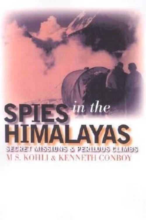 Spies in the Himalayas: Secret Missions and Perilous Climbs (Hardcover) - M.S. Kohi