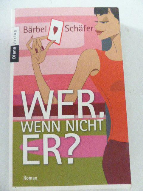 Wer, wenn nicht er? Roman. TB - Bärbel Schäfer, Susanne Luerweg