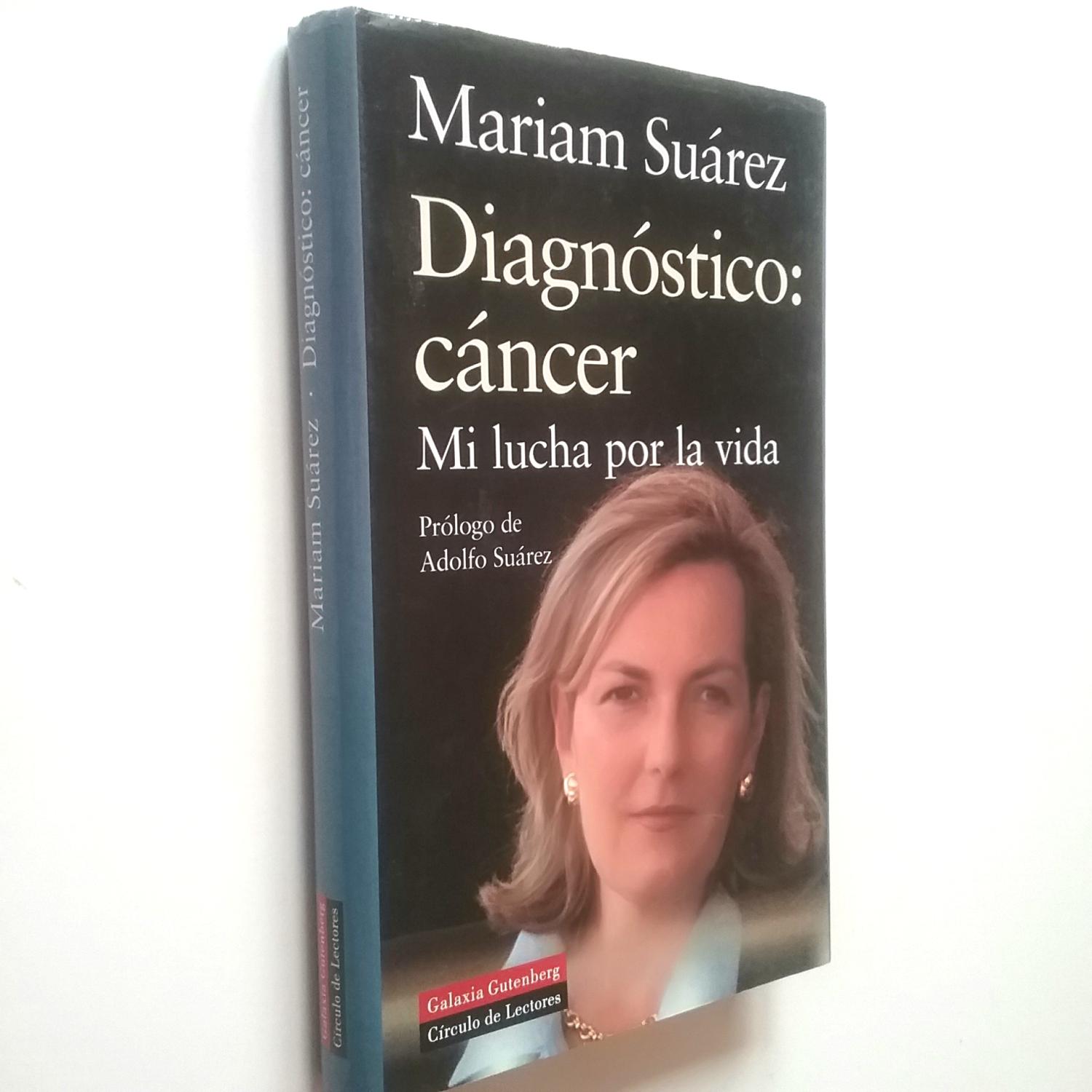Diagnóstico cáncer. Mi lucha por la vida - Mariam Suárez (Prólogo de Adolfo Suárez)