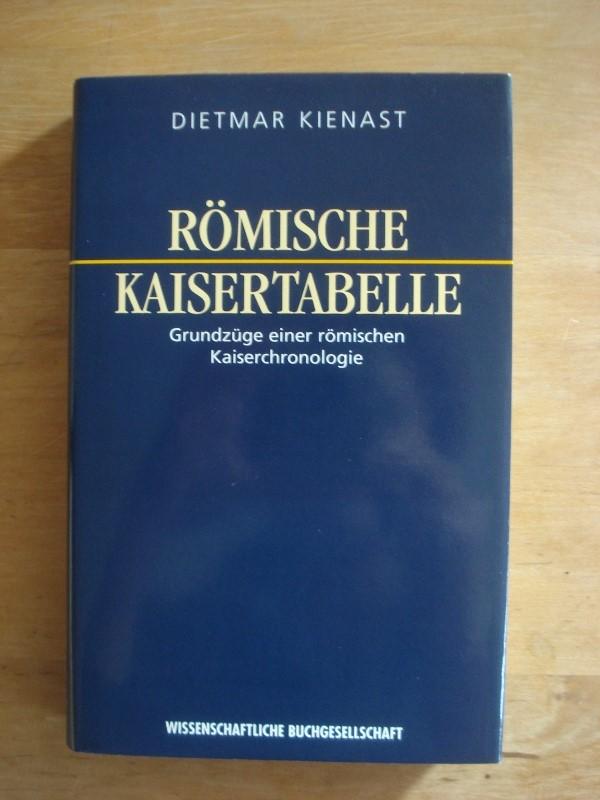 Römische Kaisertabelle - Grundzüge einer römischen Kaiserchronologie - Kienast, Dietmar