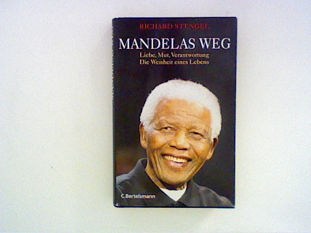 Mandelas Weg : Liebe, Mut, Verantwortung ; Die Weisheit eines Lebens. - Stengel, Richard