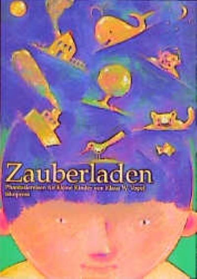 Zauberladen : Phantasiereisen für kleine Kinder von 3 bis 6 Jahren - Klaus W. Vopel