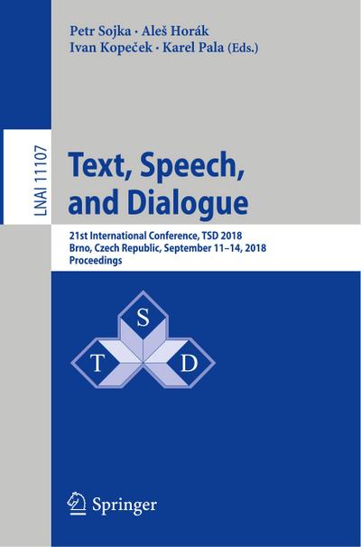 Text, Speech, and Dialogue : 21st International Conference, TSD 2018, Brno, Czech Republic, September 11-14, 2018, Proceedings - Petr Sojka