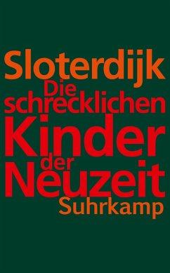 Die schrecklichen Kinder der Neuzeit. Über das anti-genealogische Experiment der Moderne. EA. - Sloterdijk, Peter (*1947)