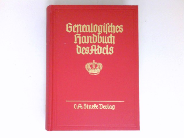 Genealogisches Handbuch der fürstlichen Häuser, Band VII : Genealogisches Handbuch des Adels, Band 33.