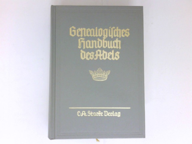 Genealogisches Handbuch der adeligen Häuser, A Band XXVII : Genealogisches Handbuch des Adels, Band 132. - Unknown Author