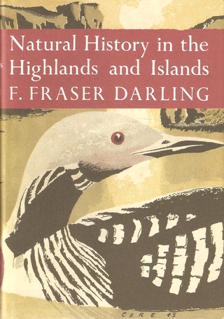 NATURAL HISTORY IN THE HIGHLANDS & ISLANDS. By F. Fraser Darling. New Naturalist No. 6. - Darling (Frank Moss Fraser). (1903-1979).