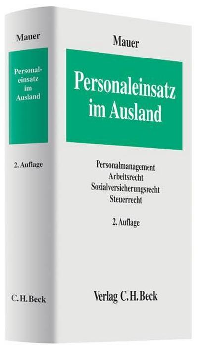Personaleinsatz im Ausland: Personalmanagement, Arbeitsrecht, Sozialversicherungsrecht, Steuerrecht - Reinhold Mauer
