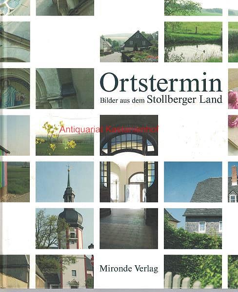 Ortstermin. Bilder aus dem Stollberger Land, - Görner, Eberhard; Schneider, Uwe; Walther, Klaus