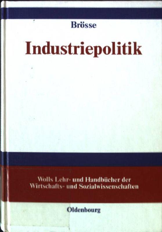 Industriepolitik. Wolls Lehr- und Handbücher der Wirtschafts- und Sozialwissenschaften - Brösse, Ulrich