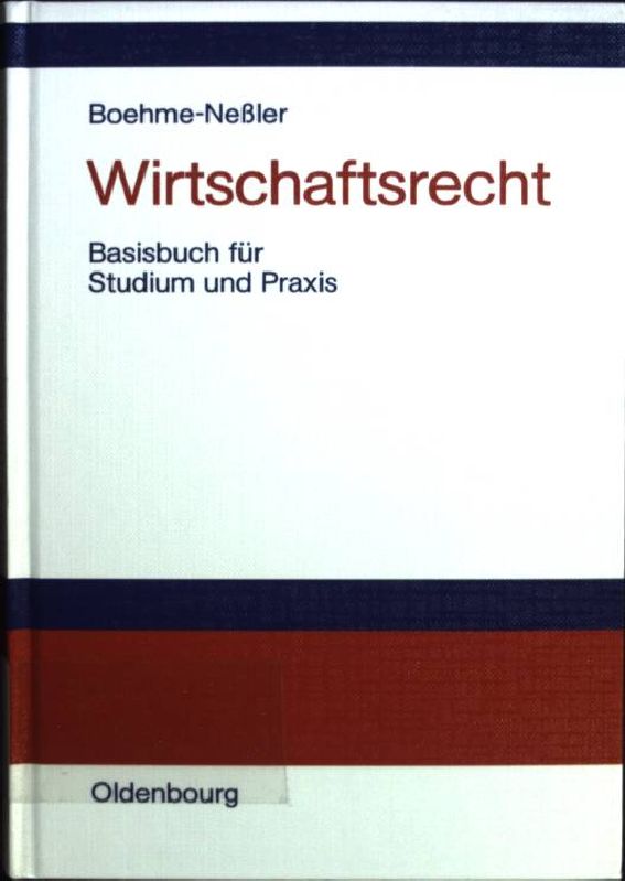 Wirtschaftsrecht : Basisbuch für Studium und Beruf. - Boehme-Neßler, Volker und Irmgard Küfner-Schmitt