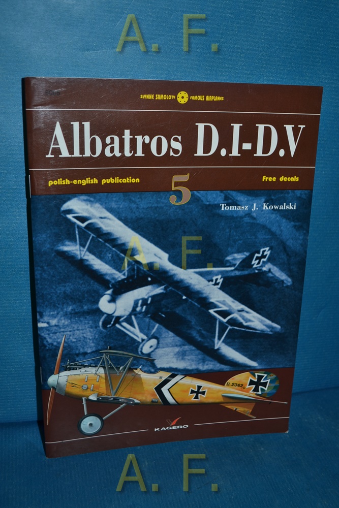 Albatros D.I-D.V : Slynne Samoloty = Famous Airplanes 5. 5005 - Kowalski, Tomasz J.