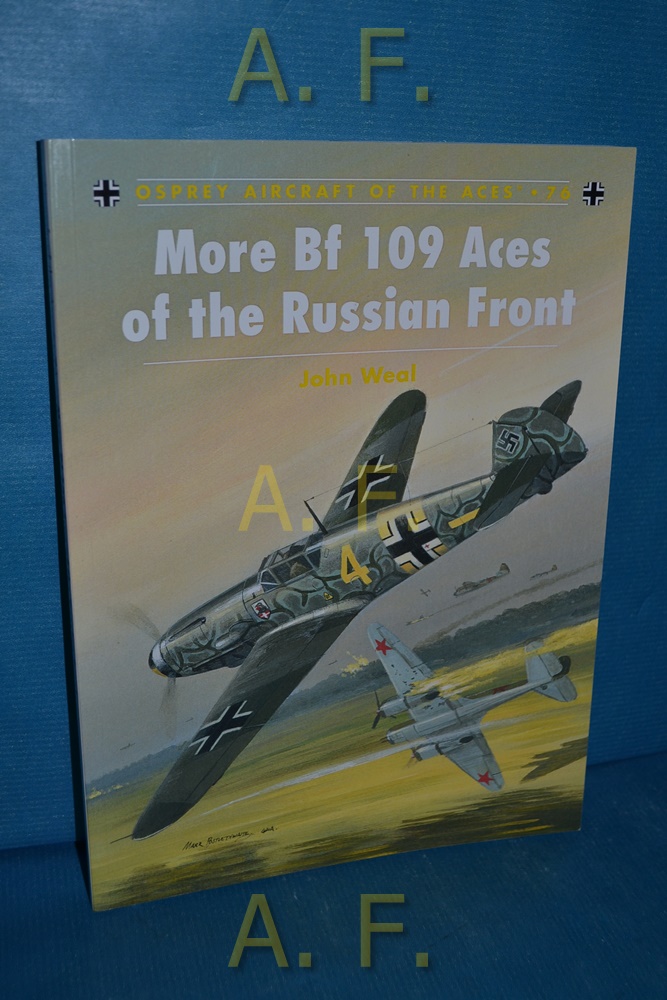 More Bf 109 Aces of the Russian Front (Aircraft of the Aces, 76) - Weal, John and John Weal