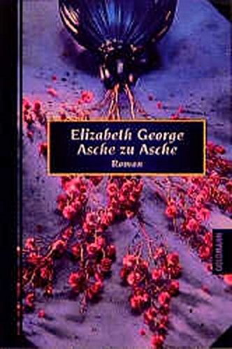 Asche zu Asche : Roman. Elizabeth George. Dt. von Mechtild Sandberg-Ciletti / Goldmann ; 44170 - George, Elizabeth (Verfasser)