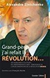 Grand-père, j'ai refait la révolution. : des komsomols à la place de l'indépendance à kiev, itinér - Zintchenko, Alexandre