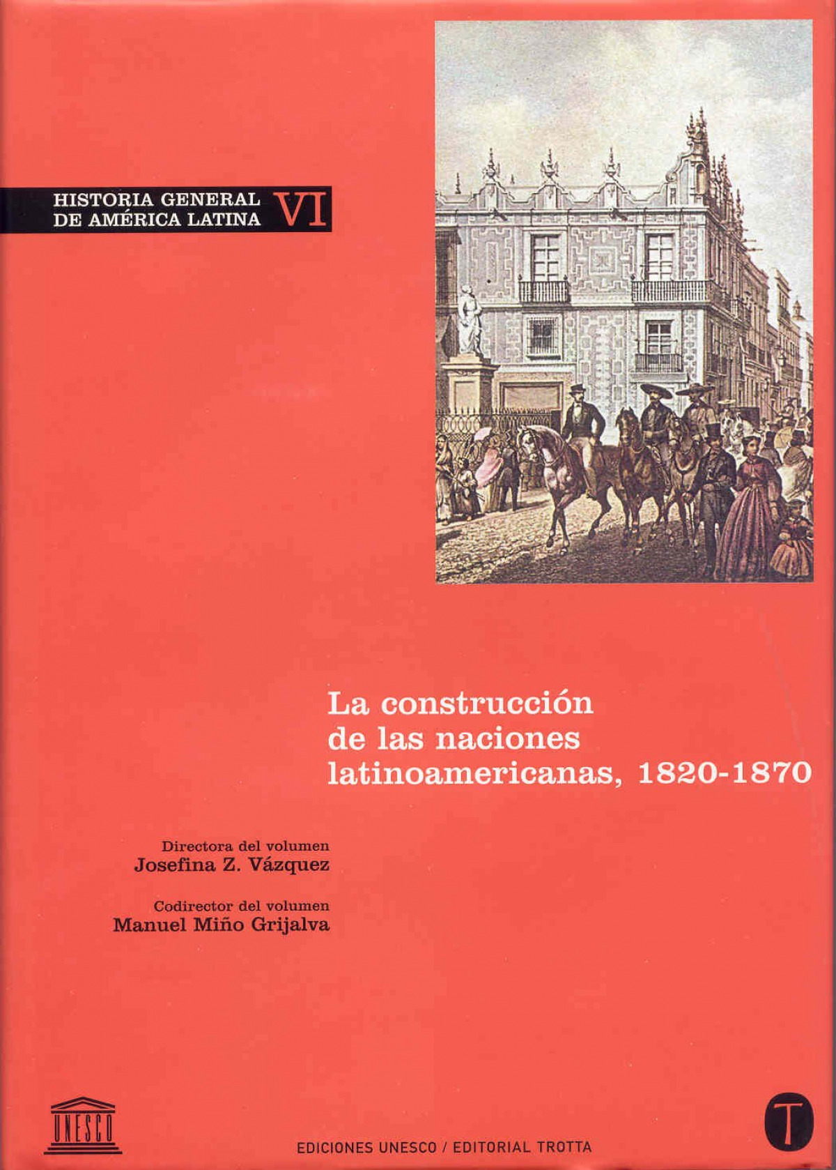 Historia General de América Latina Vol. VI La construcción de las naciones latinoamericanas - Vazquez, Josefina Z./Miño Grijalva, Manuel