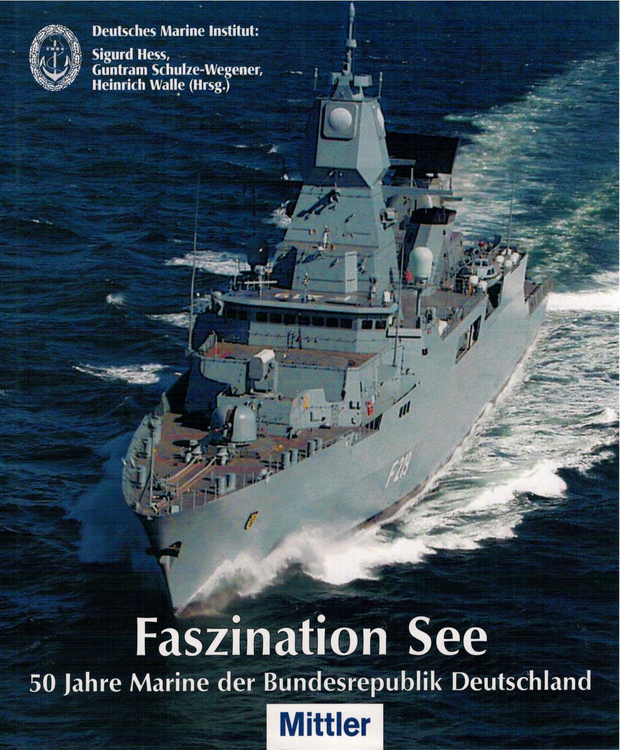 Faszination See - 50 Jahre Marine der Bundesrepublik Deutschland - Hess, Sigurd; Walle, Heinrich; Schulze-Wegener, Guntram (Hrsg.)
