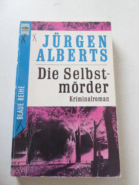 Die Selbstmörder. Kriminalroman. Heyne Blaue Reihe. TB - Jürgen Alberts