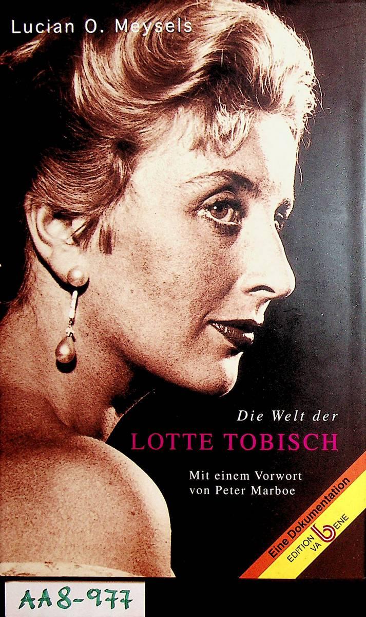 Die Welt der Lotte Tobisch. Mit einem Vorw. von Peter Marboe - Meysels, Lucian O.