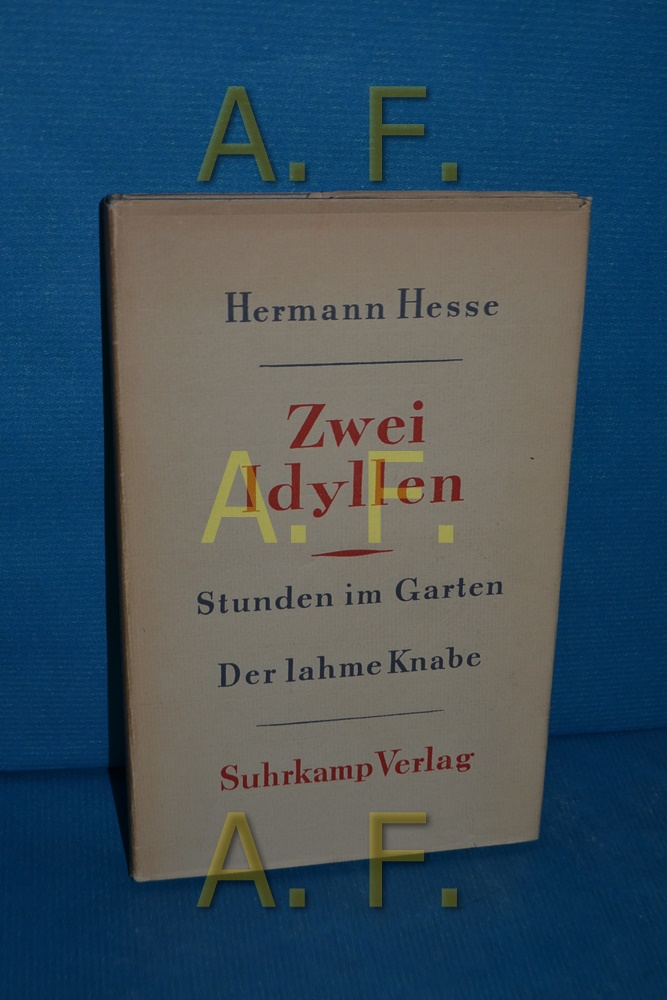 Zwei Idyllen, Stunden im Garten / Der lahme Knabe - Hesse, Hermann