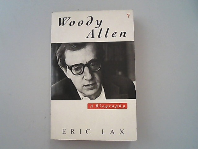 Woody Allen: A Biography. - Lax, Eric,