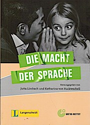 Die Macht der Sprache (Projekt des Goethe-Instituts gemeinsam mit dem Stifterverband für die Deutsche Wissenschaft. 2005 - 2007) - Limbach, Jutta (Hg.) und Katharina von Ruckteschell (Hg.)