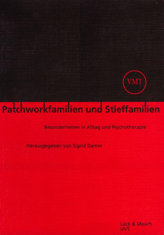 Patchworkfamilien und Stieffamilien. Besonderheiten in Alltag und Psychotherapie - Damm, Sigrid