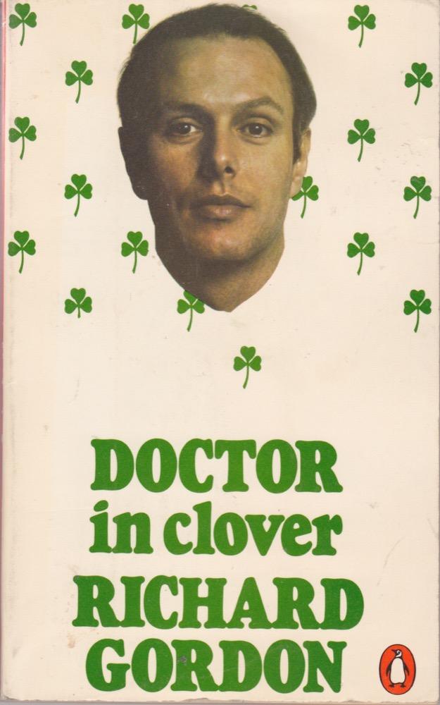 Doctor in Clover - Gordon, Richard