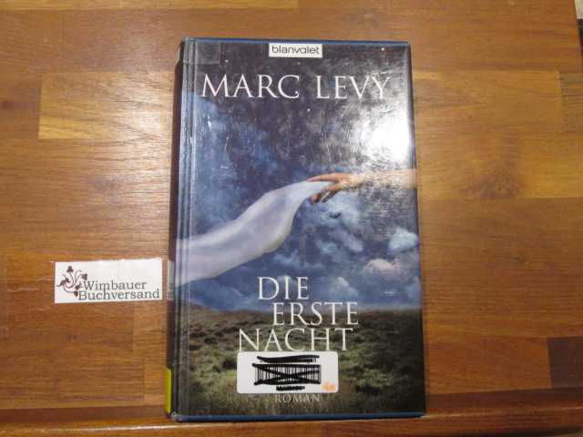 Die erste Nacht : Roman. Marc Levy. Aus dem Franz. von Eliane Hagedorn und Bettina Runge - Levy, Marc (Verfasser) und Eliane (Übersetzer) Hagedorn