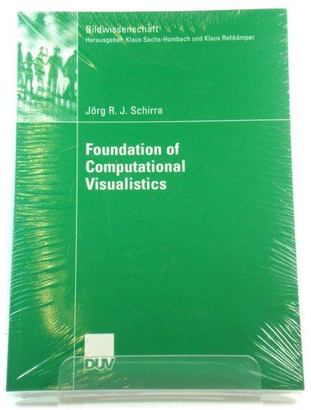 Foundation of Computational Visualistics (Bildwissenschaft) - Jörg R. J. Schirra