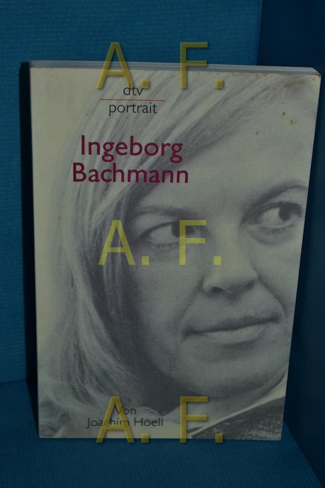 Ingeborg Bachmann. von Joachim Hoell / dtv 31051 : Portrait - Hoell, Joachim