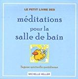 Le Petit Livre Des Méditations Pour La Salle De Bain : Sagesse Spirituelle Quotidienne - Michelle Heller, Renée Thivierge