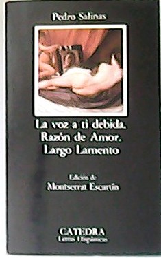 La voz a ti debida. Razón de Amor. Largo Lamento. - SALINAS, Pedro.-