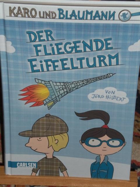 Karo und Blaumann, der fliegende Eifelturm - Hilbert Jörg