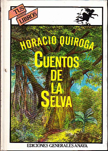 CUENTOS DE LA SELVA. de QUIROGA, Horacio.: (1981) | Books Never Die
