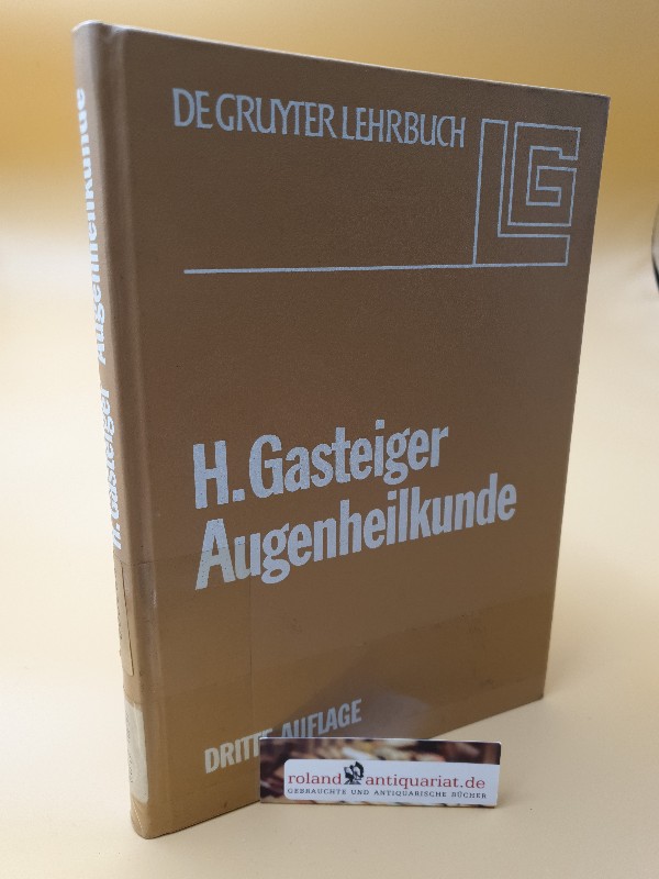 Augenheilkunde: Leitfaden für Studium und Praxis - Gasteiger, Hugo