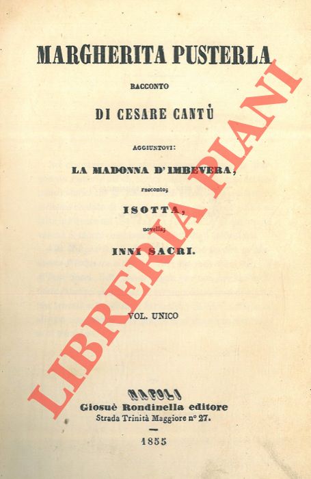 Margherita Pusterla. Aggiuntovi: La Madonna d'Imbevera - Isotta - Inni Sacri. - CANTU' Cesare -