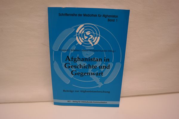 Afghanistan in Geschichte und Gegenwart : Beiträge zur Afghanistanforschung. (=Schriftenreihe der Mediothek für Afghanistan, Band 1) - Schetter, C. J. [Hrsg.]; Wieland-Karimi, A. [Hrsg.]
