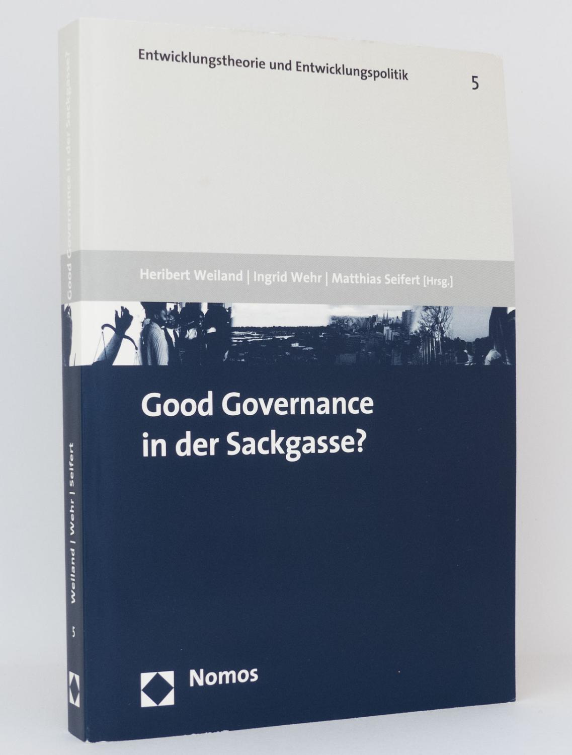 Good Governance in der Sackgasse? : (Reihe: Entwicklungstheorie und Entwicklungspolitik, Band 5) - Weiland, Heribert [Hg.]